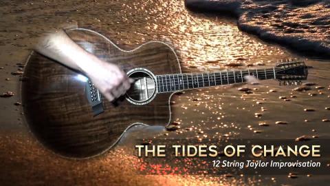 The Tides of Change - 12 String Taylor Improvisation
