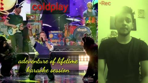 Coldplay - adventure of lifetime (song karaoke session)