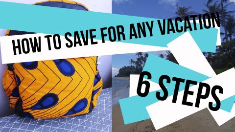 How to Save for Any Vacation | 6 Steps | Budgeting Advice...
