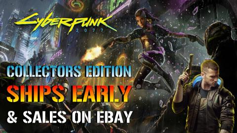 Cyberpunk 2077: SHIPS EARLY! & Sales On Ebay & New Leaked...