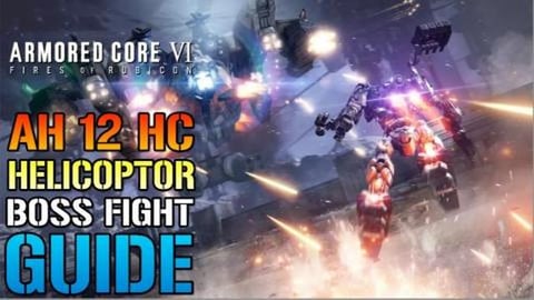 Armored Core 6: Helicopter BOSS FIGHT Guide! "AH 12 HC" H...