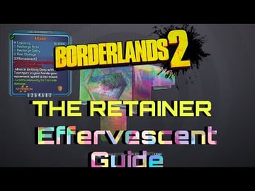 Borderlands 2 | Retainer Effervescent Shield Guide