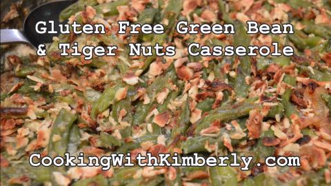 Gluten-Free Green Bean & Tiger Nuts Casserole: Cooking wi...