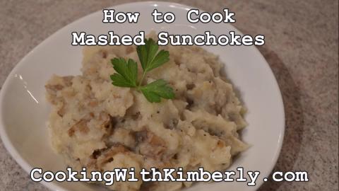 How to Cook Mashed Sunchokes: Cooking with Kimberly