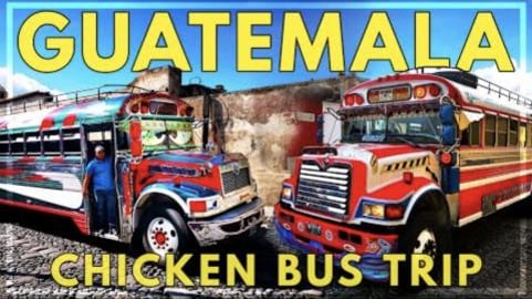 CRAZY CHICKEN BUS TRIP _ GUATEMALA Travel Vlog _ Antigua ...