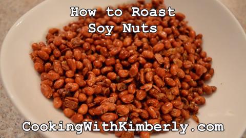 How to Roast Soy Nuts: Cooking with Kimberly