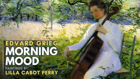 Edvard Grieg: Morning Mood (Featuring paintings by Lilla ...