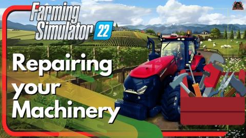 How to Repair Tractors and Machinery in Farming Simulator...