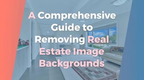 A Comprehensive Guide to Removing Real Estate Image Backg...