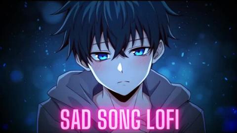 Relaxing song- Lofi sad