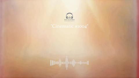 CInematic #1004  - Relaxing Healing Music - Relaxing Heal...