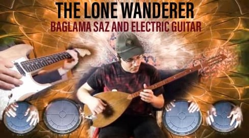 The Lone Wanderer - Baglama Saz and Electric Guitar