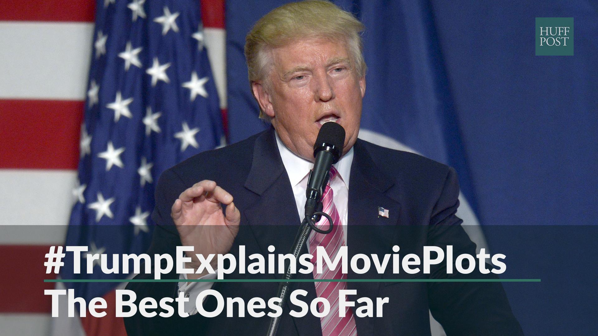 'Donald Trump Explains Movie Plots' The Best Thing On The Internet ...