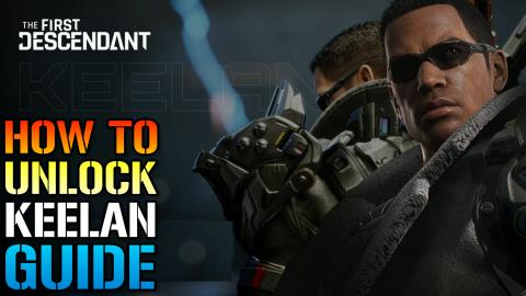 The First Descendant: "Keelan" Guide! How To Unlock Him (...