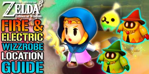 Zelda: Echoes Of Wisdom "Fire" & "Electric" Wizzrobe Loca...
