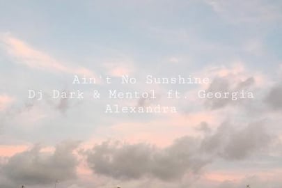 Ain’t No Sunshine (cover remix) - Dj Dark & Mentol feat...