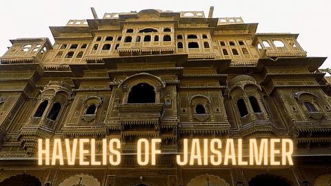 Havelis of Jaisalmer | Nathmal Ki Haveli | Patwon Ki Have...