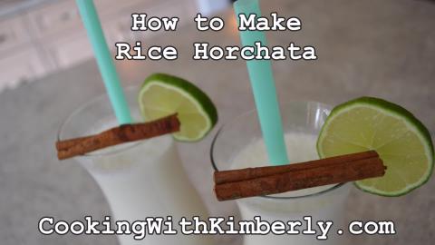 How to Make Rice Horchata: Cooking with Kimberly