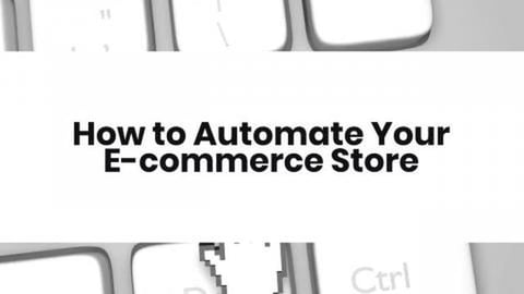 How to Automate Your E-commerce Store