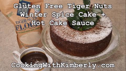 Gluten Free Tiger Nuts Winter Spice Cake + Hot Cake Sauce...
