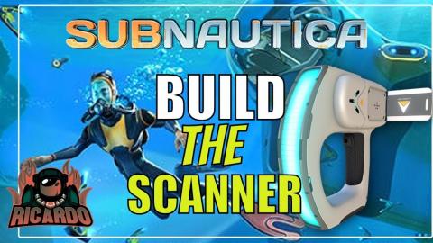Subnautica  how to build the Scanner 