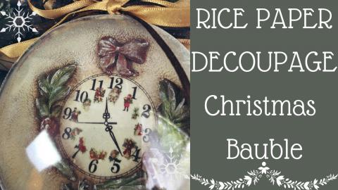 DECOUPAGE CHRISTMAS BAUBLE | RICE PAPER + AIR DRY CLAY