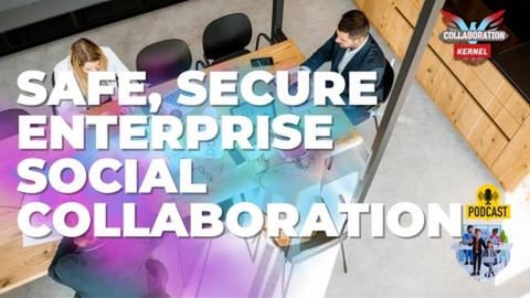 Safe social enterprise-wide collaboration Collaboration K...