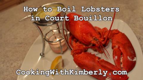 How to Boil Lobsters in Court Bouillon: Cooking with Kimb...