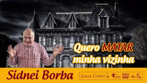Quero matar minha vizinha