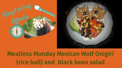 Mexican Wolf Onigiri and Tex Mex Bean Salad