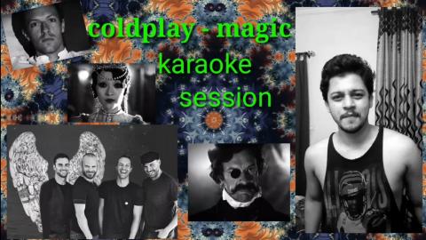 Coldplay - magic (song karaoke session)
