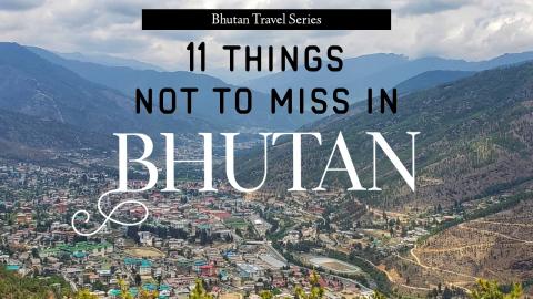 11 Things Not to Miss in Bhutan 