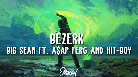 BIG SEAN ft. A$AP Ferg & Hit-Boy "Bezerk"