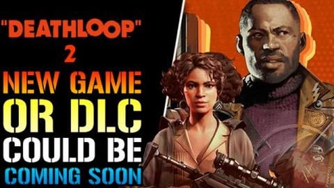 Deathloop 2: Could We Be Getting A Sequel Or Deathloop DL...