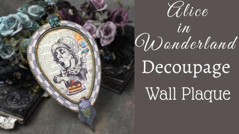 DECOUPAGE ON WOOD TUTORIAL | ALICE IN WONDERLAND WALL DEC...