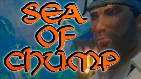 Sea of Chump | A Tale Of Rags To Riches