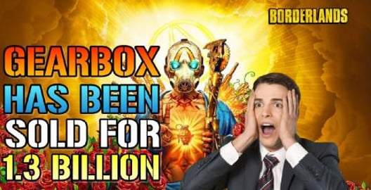Borderlands: Gearbox Studio Has Been SOLD To "Embracer" F...