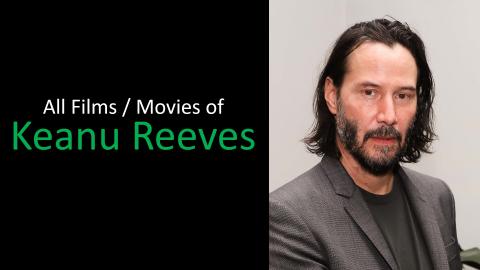 All Movies of Keanu Reeves (1985 - 2021)