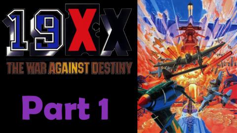 Let's Play 19XX: The War Against Destiny | Part 1
