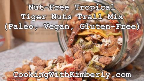 Nut-Free Tropical Tiger Nuts Trail Mix (Paleo, Vegan, Glu...