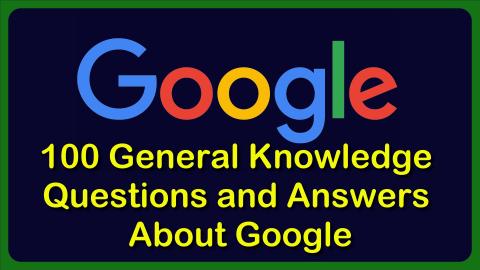 100 General Questions and Answers about Google