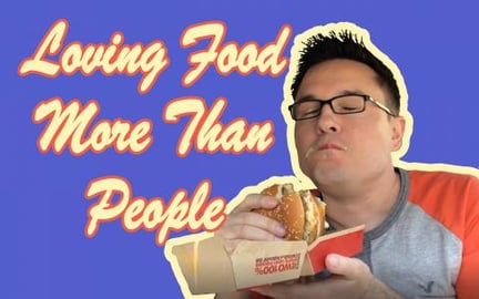 Loving Food More Than People