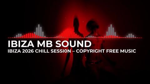Ibiza 2026 Chill Session   Copiright Free Music - IBIZA M...