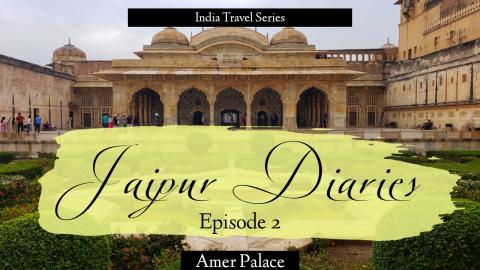 Jaipur Diaries - Episode 2 | Amer Palace