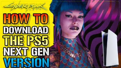 Cyberpunk 2077: How To Download The PS5 Next Gen Version ...