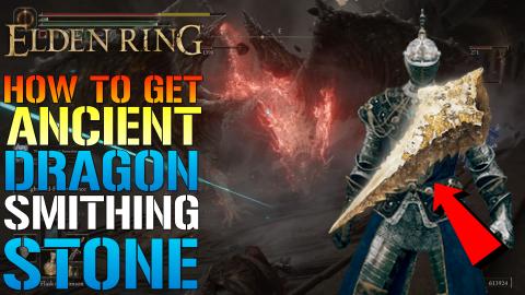 Elden Ring: How To Get The "ANCIENT DRAGON" Smithing Ston...