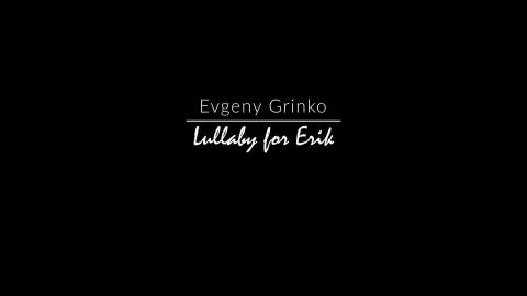 Evgeny Grinko - Lullaby for Erik (Piano Cover) - Will Har...