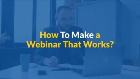 How To Make a Webinar That Works?