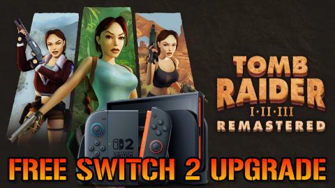 Tomb Raider: 1, 2 & 3 Remastered FREE Switch 2 Upgrade! H...