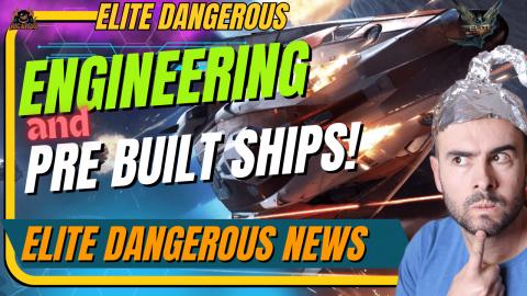 Engineering News and Pre-Built Ships - Elite Dangerous NE...